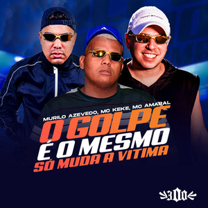 O Golpe É o Mesmo, Só Muda a Vítima (Explicit)