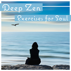 Deep Zen: Exercises for Soul - Training for Deep Breathing, Open Your Mind, Only Good Energy, Mental Health