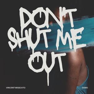 Don't Shut Me Out (Explicit)