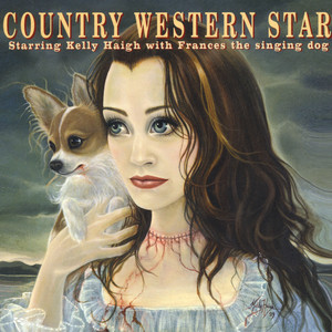 Country Western Star Starring Kelly Haigh with Frances the Singing Dog