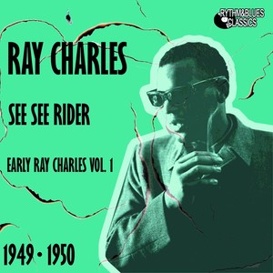 Early Ray Charles, Vol. 1 (See See Rider 1949 - 1950)