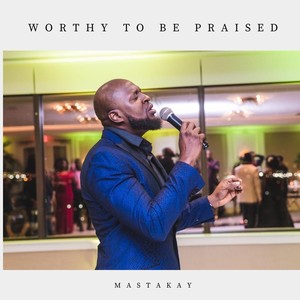 Worthy to Be Praised