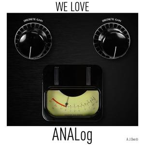 We Love Analog (Explicit)