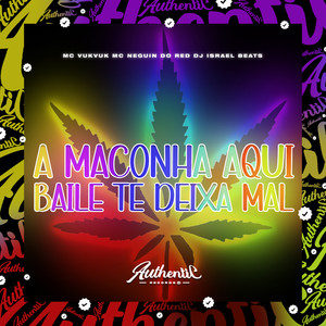 A Maconha Aqui do Baile Te Deixa Mal (Explicit)