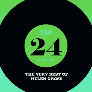 Top 24 Classics - The Very Best of Helen Gross