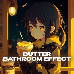 Butter (bathroom at party effect)