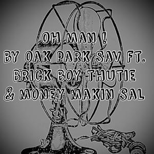 OH MAN (feat. Brick Boy Thutie & Money Makin Sal) [Explicit]