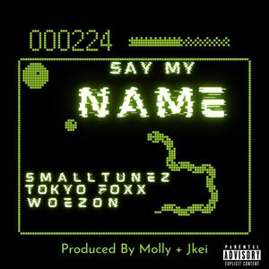 Say My Name (feat. Tokyo Foxx & Woezon) (Explicit)