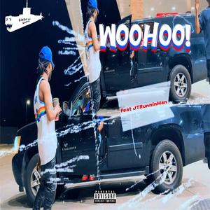WOOHOO! (feat. JT RunninMan) (Explicit)