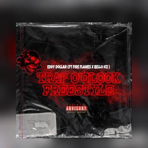 Trap o'clock freestyle (feat. Fire flames & Bello ice) [Explicit]