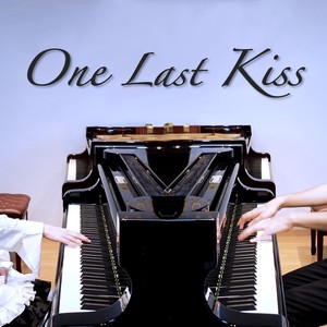 双钢琴版 One Last Kiss