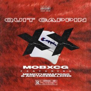Quit Cappin'(feat. MemoTheMafioso & AceTakeMillions) (Explicit)