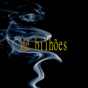 De Bilhões (Explicit)