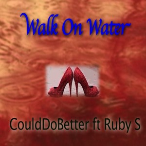 Walk On Water (feat. Ruby S)