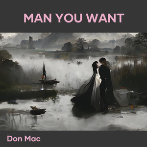 Man You Want (Explicit)