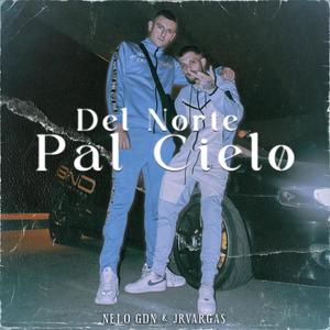 Del Norte Pal Cielo (feat. Nelo GDN) (Explicit)