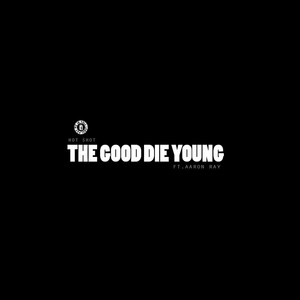 The Good Die Young (feat. Aaron Ray)