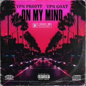 On My Mind (feat. YPN Goat) (Explicit)