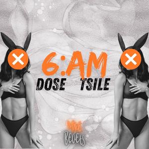 6:AM (TSILE, DOSE) [Explicit]