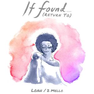 If Found (Return To) [feat. Loah]