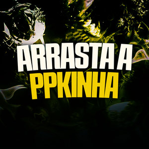 ARRASTA A PPKINHA (Explicit)