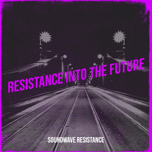 Resistance into the Future (Explicit)