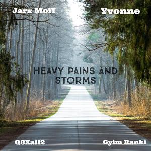 Heavy Pains and Storms (feat. Jarx Moff, Yvonne, Q3-XAIL2 & Gyim Ranki) [Explicit]