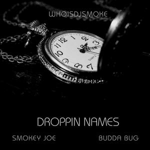 Droppin names (feat. Budda bug & Dj smoke) (Explicit)