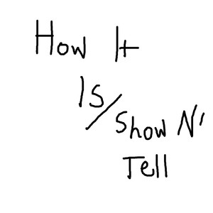 How It Is (Show n Tell) [Explicit]