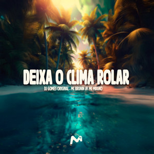 DEIXA O CLIMA ROLAR (Explicit)