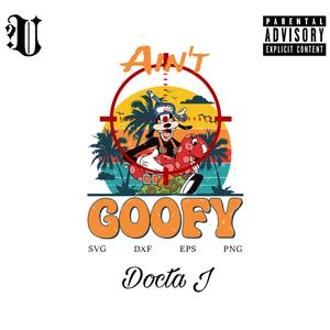 Aint Goofy (Explicit)