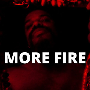 More Fire (Explicit)