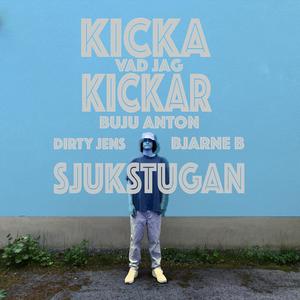 Kicka vad jag kickar (feat. Sjukstugan, Dirty Jens & Bjarne B) [Explicit]