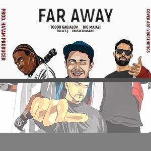 Far Away (feat. Twisted Insane, Sulee J & Todor Gadjalov)