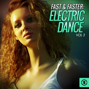 Fast & Faster: Electric Dance, Vol. 3