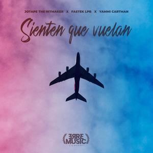 Sienten que vuelan(feat. Fastek & Yammi Cartman) (Explicit)