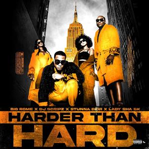 Harder Than HARD (feat. Big Rome, Stunna Dior & Lady Sha BK) [Explicit]