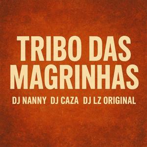 Tribo das magrinhas (feat. DJ CAZA & DJ LZ Original|Explicit)