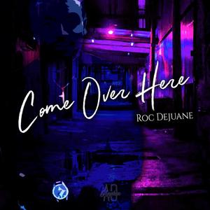 Come Over Here (Explicit)