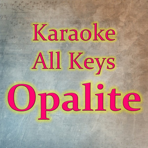 Opalite-Karaoke All Keys
