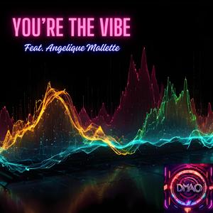 You're the Vibe (feat. Angelique Mallette)