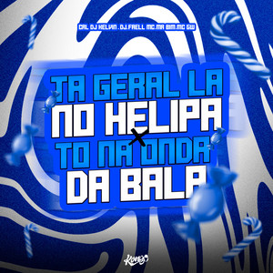 Ta Geral Lá no Helipa X To na Onda da Bala (Explicit)