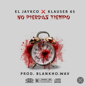 No Pierdas Tiempo (feat. KLAUSER 65 & Dimelo Blankoh)