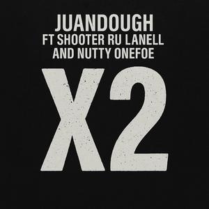 X2 (feat. Shooter Ru, Lanell & Nutty OneFoe) (Explicit)