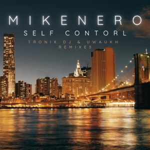 Self Control (Tronix DJ & Uwaukh Remix)