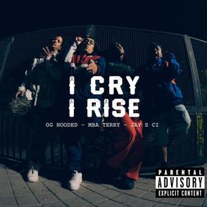 I CRY I RISE (feat. MBA TERRY - JAY S CI) [Explicit]