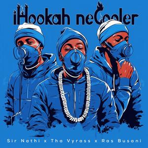 IHooker Ne Cooler (feat. Tha Vyrass, Sir Nathi & Ras Busani)