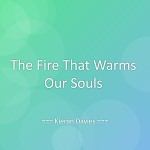The Fire That Warms Our Souls