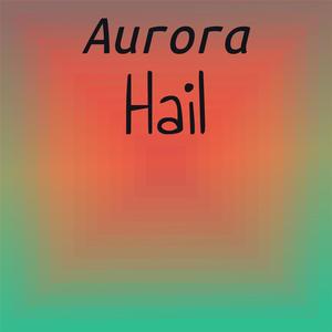 Aurora Hail