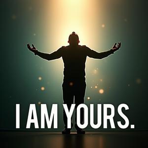 I Am Yours